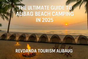 the ultimate guide to the alibag beach camping